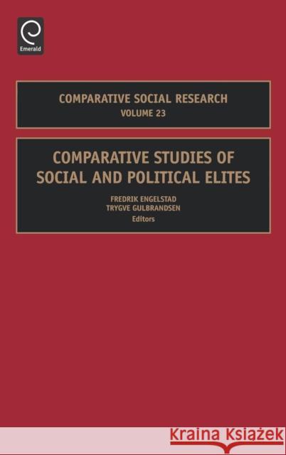 Comparative Studies of Social and Political Elites Trygve Gulbrandsen, Fredrik Engelstad 9780762313792 Emerald Publishing Limited