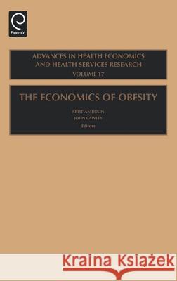 The Economics of Obesity Kristian Bolin, John H. Cawley, Michael Grossman, Björn Lindgren 9780762314065 Emerald Publishing Limited