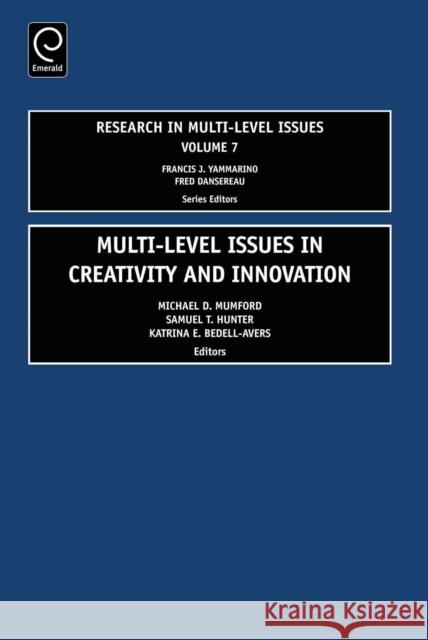 Multi Level Issues in Creativity and Innovation Michael D. Mumford, Samuel T. Hunter, Katrina E Bedell-Avers, Francis J. Yammarino, Fred Dansereau 9780762314768
