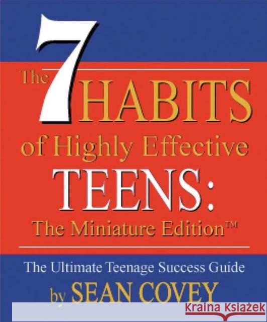 The 7 Habits of Highly Effective Teens Sean Covey 9780762414741 Running Press