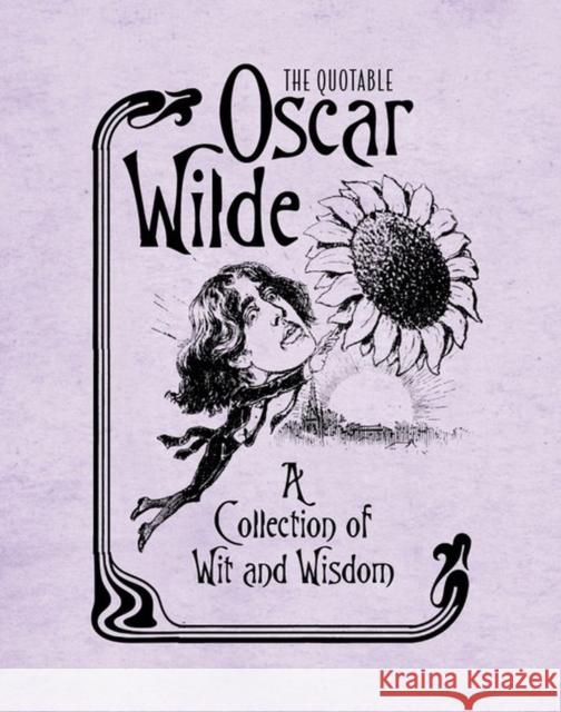The Quotable Oscar Wilde: A Collection of Wit and Wisdom Running Press 9780762449828 Running Press