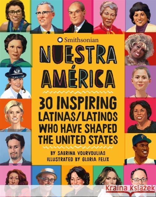Nuestra América: 30 Inspiring Latinas/Latinos Who Have Shaped the United States Vourvoulias, Sabrina 9780762497478 Running Press Kids
