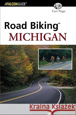 Road Biking Michigan Cari Noga 9780762728039 Falcon Press Publishing