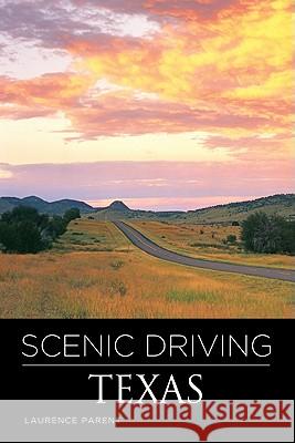 Scenic Driving Texas, Third Edition Parent, Laurence 9780762748891 GPP Travel
