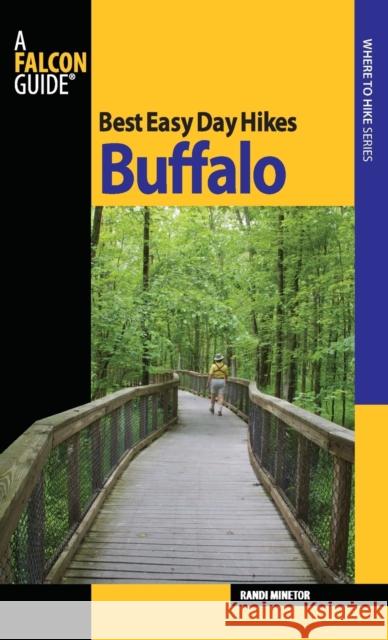 Best Easy Day Hikes Buffalo, First Edition Minetor, Randi 9780762754649 Falcon Press Publishing