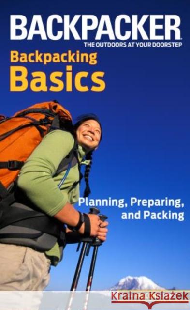 Backpacker Backpacking Basics: Planning, Preparing, and Packing Clyde Soles 9780762755493 Falcon Press Publishing
