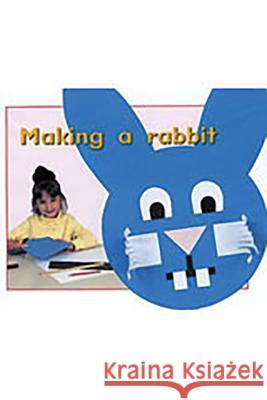 Making a Rabbit: Individual Student Edition Magenta (Level 1) Rigby 9780763559496