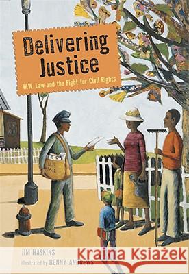 Delivering Justice: W.W. Law and the Fight for Civil Rights James Haskins Benny Andrews 9780763638801 Candlewick Press (MA)