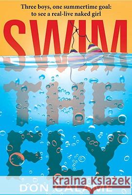 Swim the Fly Don Calame 9780763647766 Candlewick Press (MA)