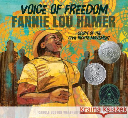 Voice of Freedom: Fannie Lou Hamer: The Spirit of the Civil Rights Movement Carole Boston Weatherford Ekua Holmes 9780763665319