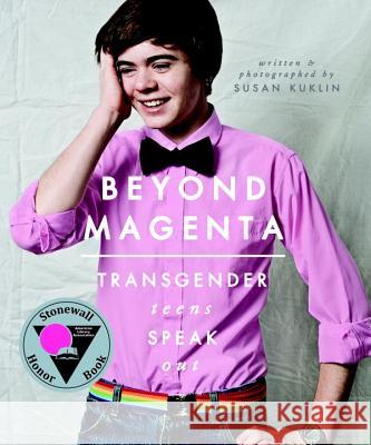 Beyond Magenta: Transgender and Nonbinary Teens Speak Out Kuklin, Susan 9780763673680 Candlewick Press (MA)