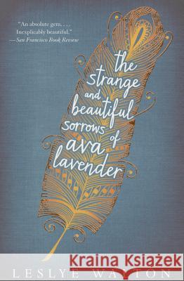 The Strange and Beautiful Sorrows of Ava Lavender Leslye Walton 9780763680275 Candlewick Press (MA)