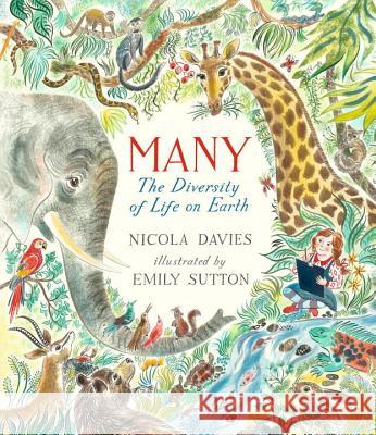 Many: The Diversity of Life on Earth Nicola Davies Emily Sutton 9780763694838