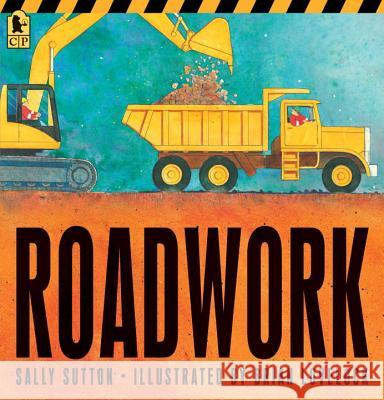 Roadwork Sally Sutton Brian Lovelock 9780763698706 Candlewick Press (MA)