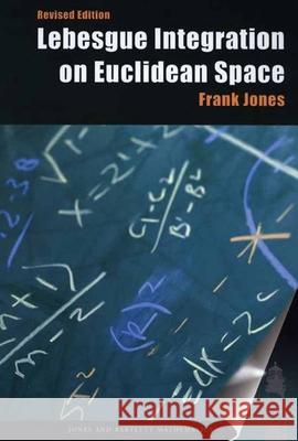 Lebesgue Integration on Euclidean Space, Revised Edition Jones, Frank 9780763717087 JONES AND BARTLETT PUBLISHERS, INC