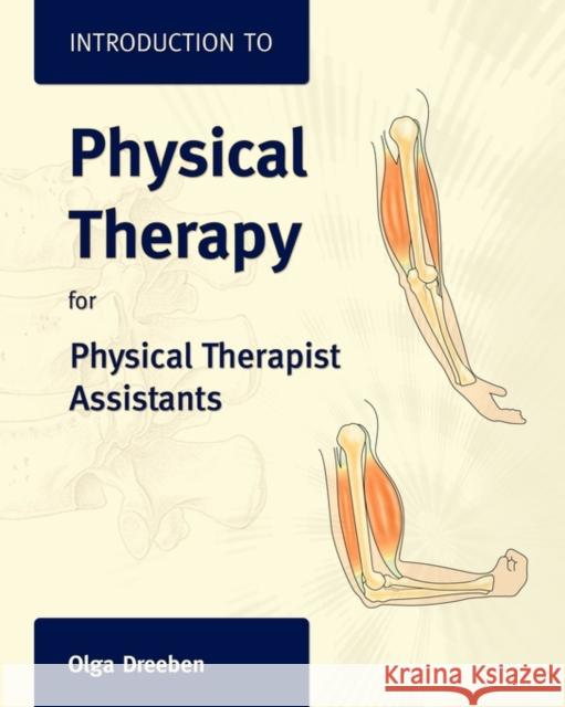 Introduction to Physical Therapy for Physical Therapist Assistants Olga Dreeben 9780763730451 Jones & Bartlett Publishers