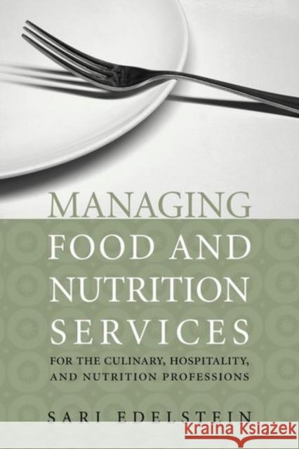 Managing Food and Nutrition Services for the Culinary, Hospitality, and Nutrition Professions Edelstein, Sari 9780763740641