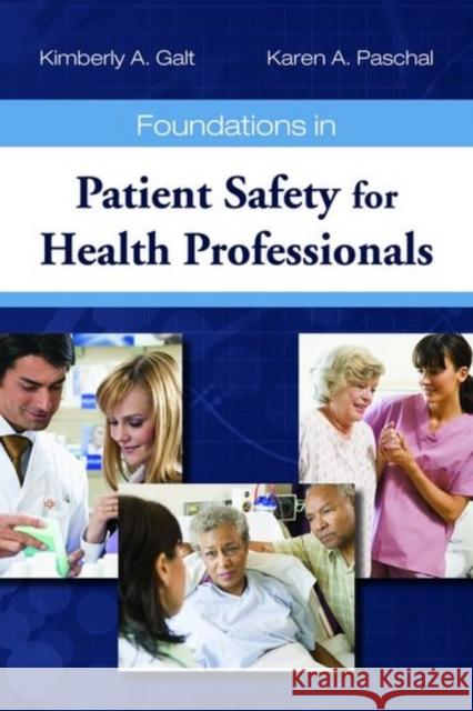 Foundations in Patient Safety for Health Professionals Kimberly A. Galt 9780763763381 Jones & Bartlett Publishers