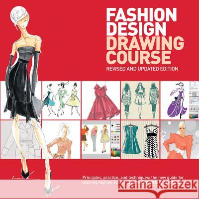 Fashion Design Drawing Course: Principles, Practice, and Techniques: The New Guide for Aspiring Fashion Artists Caroline Tatham Julian Seaman 9780764147302