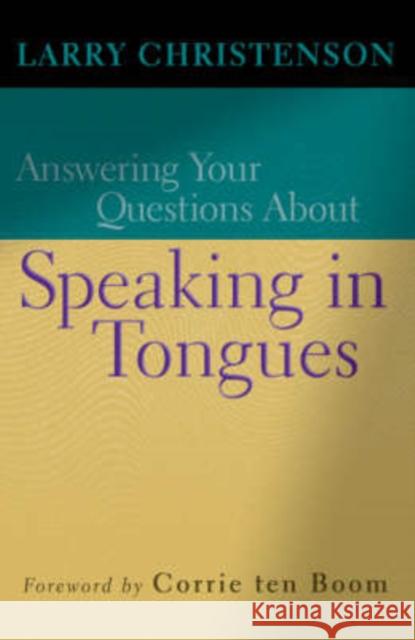 Answering Your Questions about Speaking in Tongues Larry Christenson Corrie Te 9780764200687 Bethany House Publishers