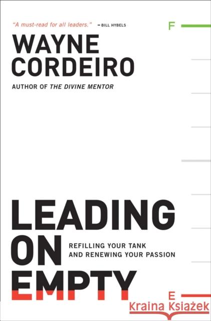 Leading on Empty: Refilling Your Tank and Renewing Your Passion Cordeiro, Wayne 9780764207594