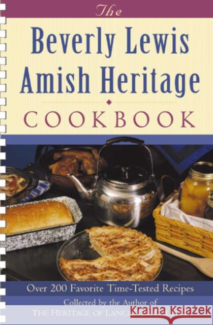 The Beverly Lewis Amish Heritage Cookbook Beverly Lewis 9780764229176 Bethany House Publishers