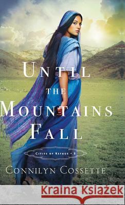 Until the Mountains Fall Connilyn Cossette 9780764234064 Bethany House Publishers