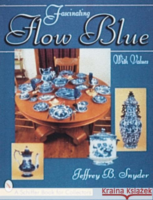 Fascinating Flow Blue Jeffrey B. Snyder 9780764303357 Schiffer Publishing