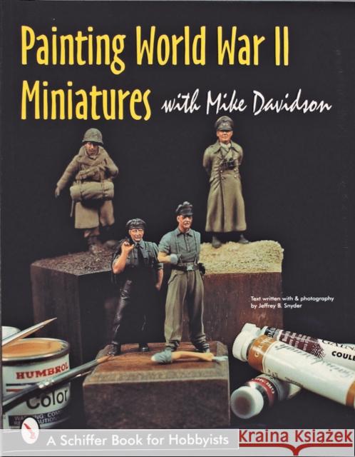 Painting World War II Miniatures Mike Davidson 9780764303715 Schiffer Publishing