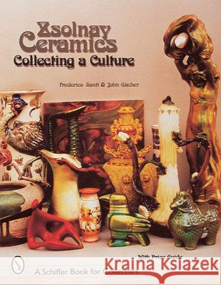Zsolnay Ceramics: Collecting a Culture Federico Santi 9780764305344 Schiffer Publishing