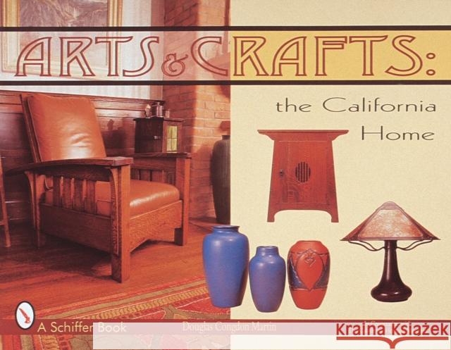 Arts & Crafts: The California Home Douglas Congdon-Martin 9780764306297