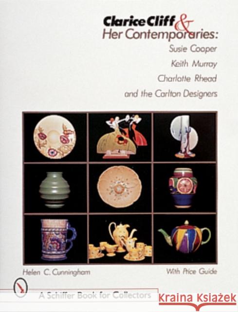 Clarice Cliff and Her Contemporaries: Susie Cooper, Keith Murray, Charlotte Rhead, and the Carlton Ware Designers Cunningham, Helen C. 9780764307065 Schiffer Publishing