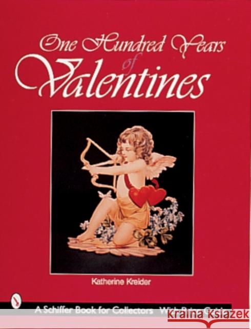 One Hundred Years of Valentines Katherine Kreider 9780764307072 Schiffer Publishing