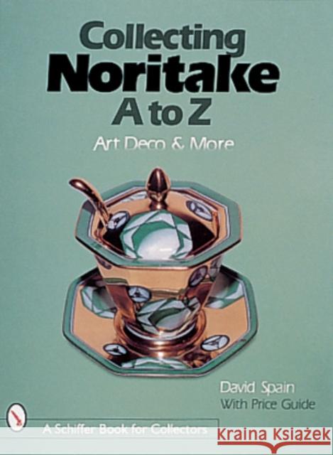 Collecting Noritake, A to Z: Art Deco & More David Spain 9780764307409 Schiffer Publishing