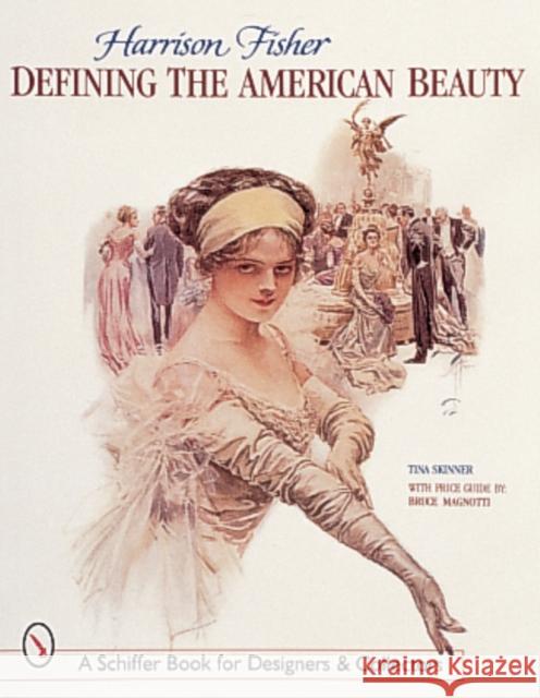 Harrison Fisher: Defining the American Beauty Tina Skinner 9780764307416 Schiffer Publishing