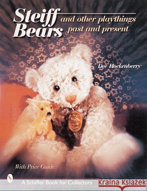Steiff(r) Bears and Other Playthings Past and Present Hockenberry, Dee 9780764311208 Schiffer Publishing