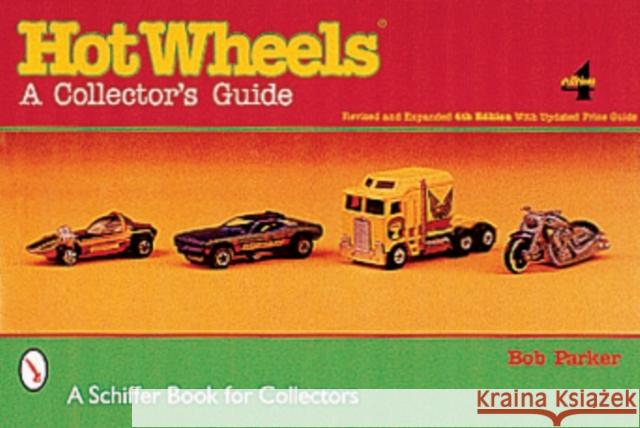 Hot Wheels: A Collectors Guide Bob Parker 9780764312175 Schiffer Publishing Ltd
