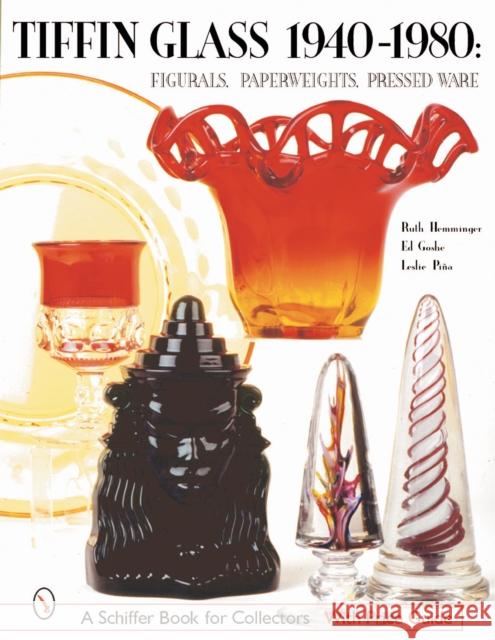 Tiffin Glass 1940-1980: Figurals, Paperweights, Pressed Ware Ruth Hemminger 9780764314223 Schiffer Publishing