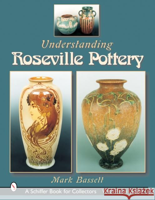 Understanding Roseville Pottery Mark T. Bassett 9780764316593 Schiffer Publishing