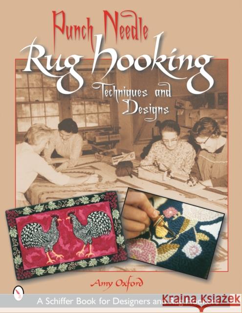 Punch Needle Rug Hooking: Techniques and Designs Amy Oxford 9780764316890 Schiffer Publishing