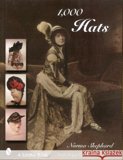 1,000 Hats Norma Shephard 9780764324031 Schiffer Publishing