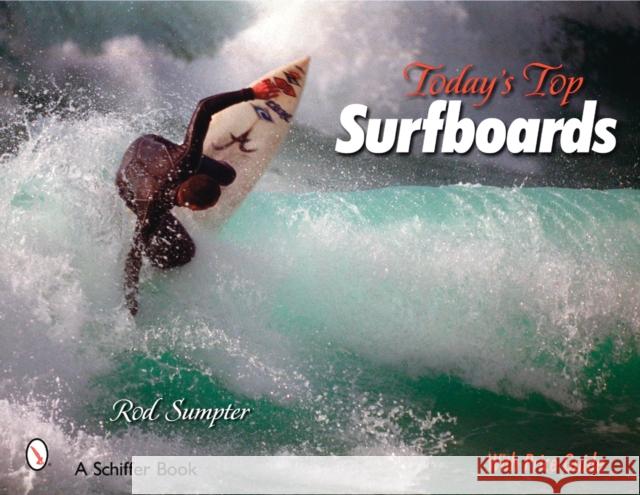 Today's Top Surfboards Sumpter, Rod 9780764327643 Schiffer Publishing