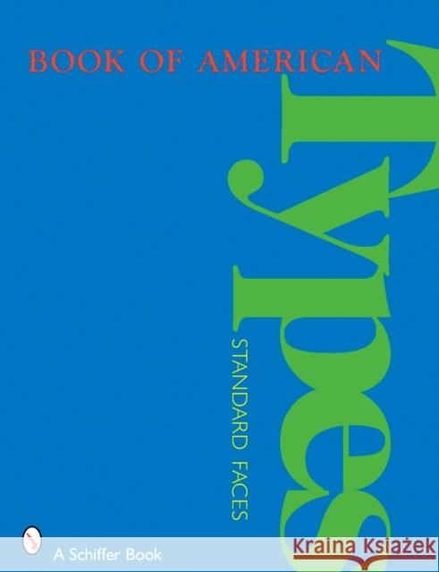 Book of American Types: Standard Faces  9780764327704 Schiffer Publishing