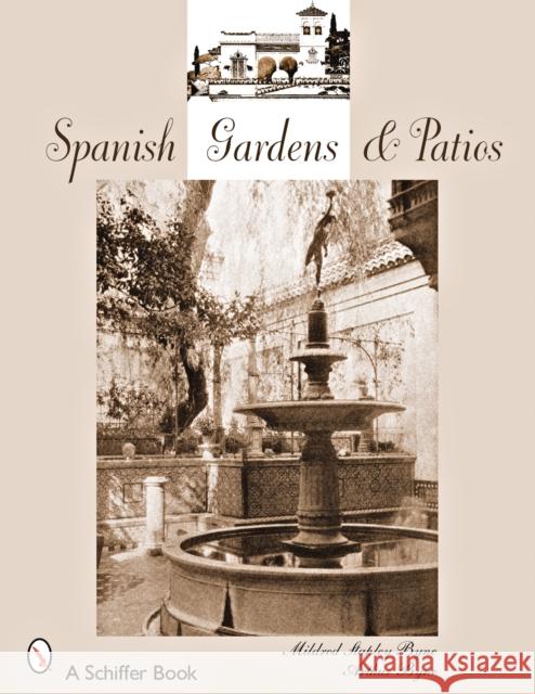 Spanish Gardens & Patios Byne, Mildred Stapley 9780764328343 SCHIFFER PUBLISHING LTD