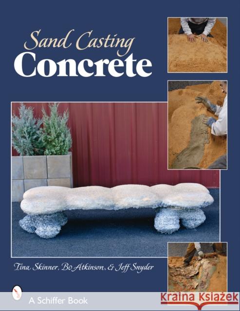 Sand Casting Concrete: Five Easy Projects Skinner, Tina 9780764328671 Schiffer Publishing