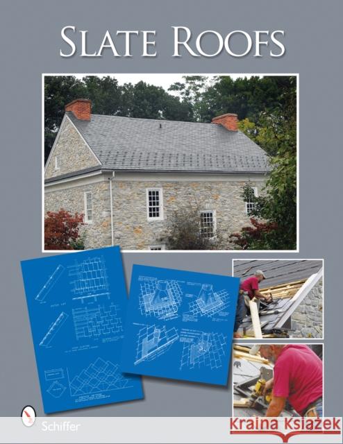 Historic Slate Roofs: With How-To Info and Specifications Skinner, Tina 9780764330018 Schiffer Publishing