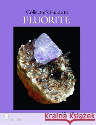 Collector's Guide to Fluorite Arvid Eric Pasto 9780764331930 Schiffer Publishing