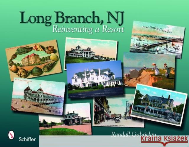 Long Branch, New Jersey: Reinventing a Resort Randall Gabrielan 9780764333668 Schiffer Publishing