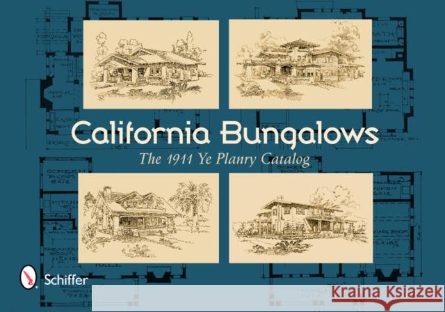 California Bungalows: The 1911 Ye Planry Catalog Planry Ye 9780764344541 Schiffer Publishing
