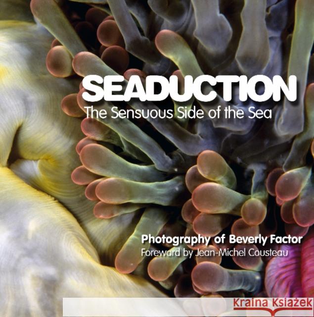 Seaduction: The Sensuous Side of the Sea Beverly Factor Jean-Michel Cousteau 9780764345012 Schiffer Publishing